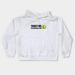 Trust Me Everything is OK! Kids Hoodie